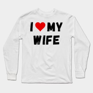 I love my wife - I heart my wife Long Sleeve T-Shirt